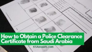 How to Obtain a Police Clearance Certificate from Saudi Arabia