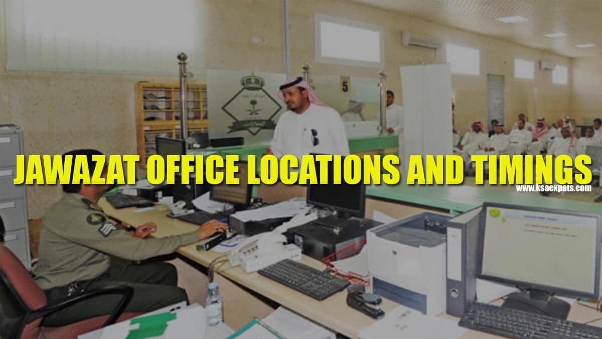 JAWAZAT OFFICE LOCATIONS AND TIMINGS SAUDI ARABIA RIYADH MAKKAH JEDDAH DAMMAM