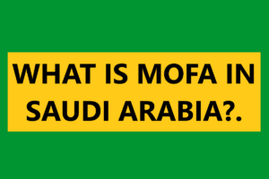 What Is MOFA in Saudi Arabia - KSAexpats.com