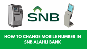 How to Change Mobile Number in SNB AlAhli Bank