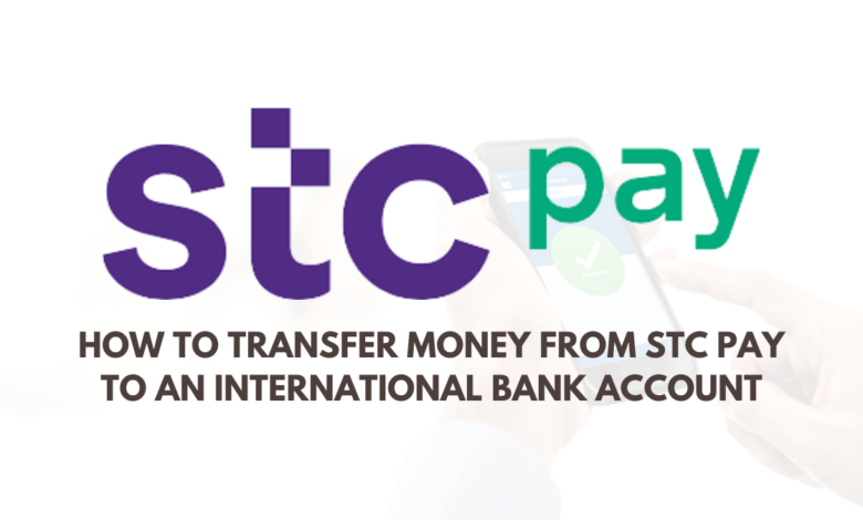 How to Transfer Money from STC Pay to an International Bank Account