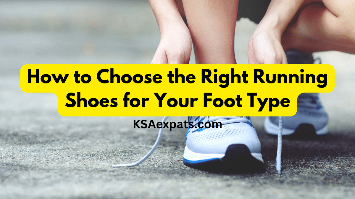 How to Choose the Right Running Shoes for Your Foot Type
