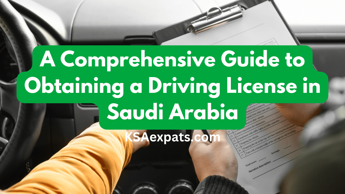 A Comprehensive Guide to Obtaining a Driving License in Saudi Arabia