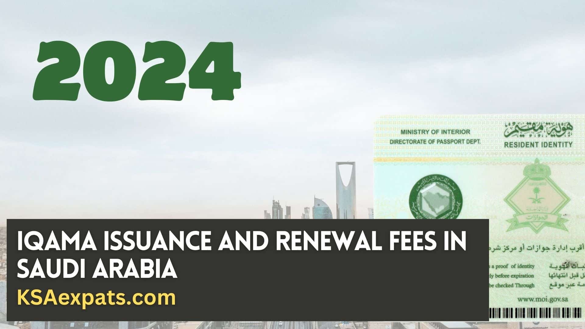 Iqama Issuance/Renewal Fees 2024 Everything You Need to Know