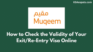 Muqeem- How to Check the Validity of Your ExitRe-Entry Visa Online
