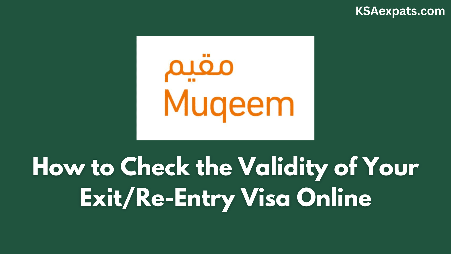 Muqeem- How to Check the Validity of Your ExitRe-Entry Visa Online