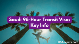 audi Arabia 96-Hour Transit Visa, Requirements, Eligibility, How to Apply