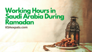 Working Hours in Saudi Arabia During Ramadan
