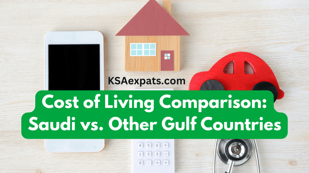Cost of Living Comparison Saudi Arabia vs. Other Gulf Countries