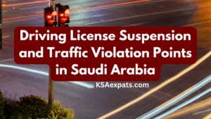 Driving License Suspension and Traffic Violation Points in Saudi Arabia