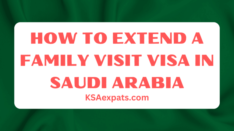 HOW TO RENEW A FAMILY VISIT VISA IN SAUDI ARABIA