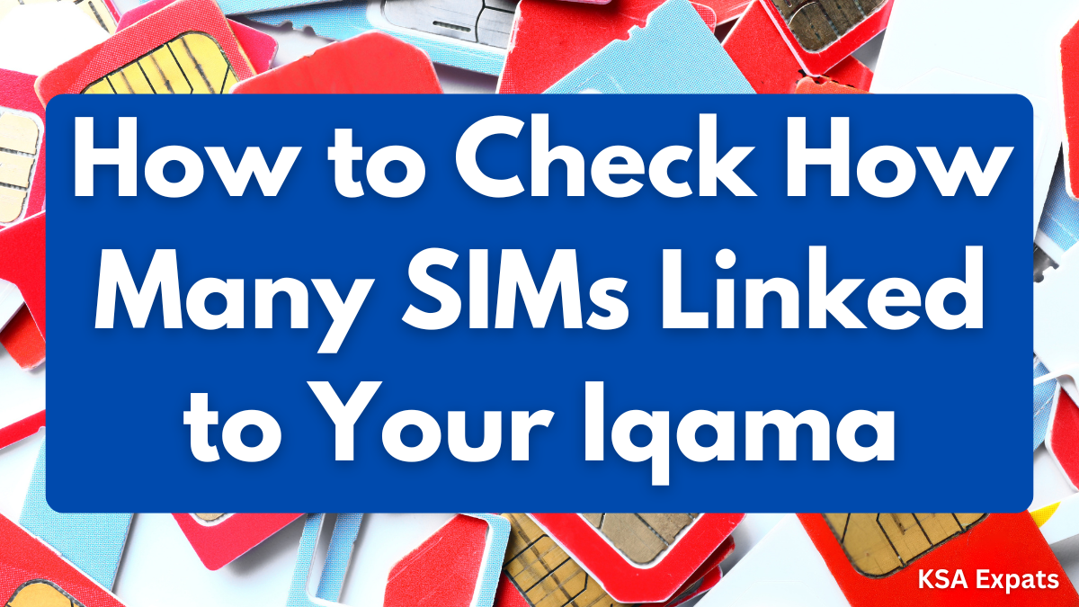 How to Check How Many SIMs Linked to Your Iqama in Saudi Arabia