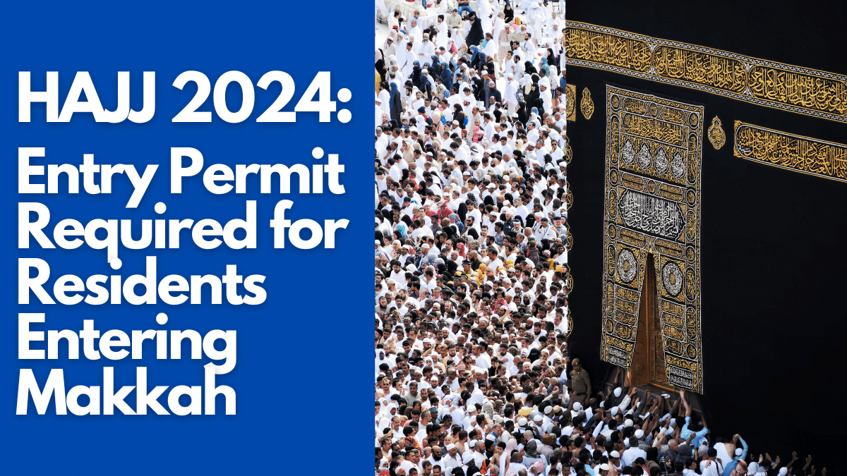 Hajj 2024 Entry Permit Required for Residents Entering Makkah