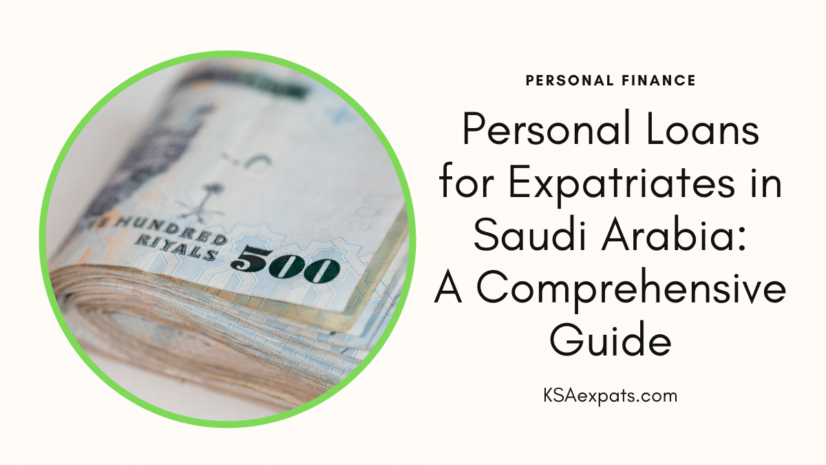 Personal Loans for Expatriates in Saudi Arabia A Comprehensive Guide