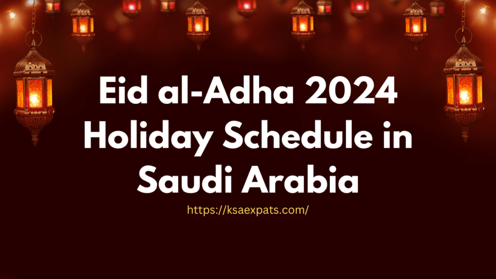 Eid alAdha 2024 Holiday Schedule in Saudi Arabia KSA Expats