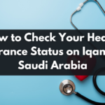 How to Check Your Health Insurance Status on Iqama in Saudi Arabia