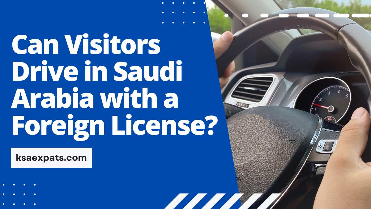 Can Visitors Drive in Saudi with a Foreign License