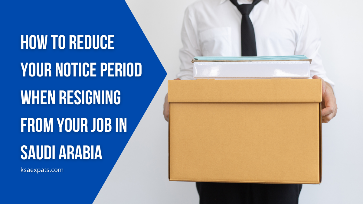 How to Reduce Your Notice Period When Resigning Your Job in Saudi Arabia