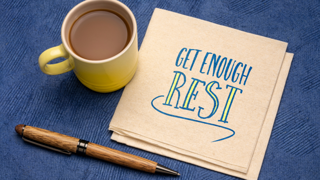 Get Enough Rest