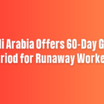 Saudi Arabia Grants Grace Period for Huroob Workers to Correct Status