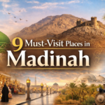 9 Must-Visit Places in Madinah: A Complete Guide for Visitors in 2026